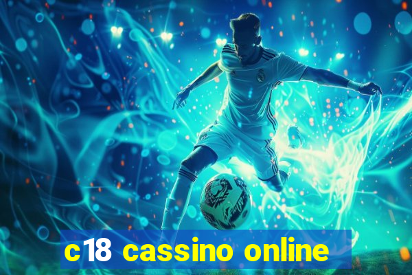 c18 cassino online